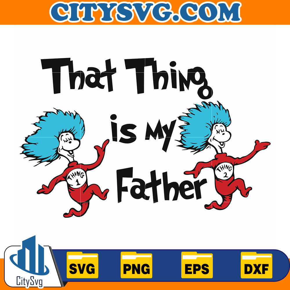 DrSeussThatThingIsMyFatherSvg