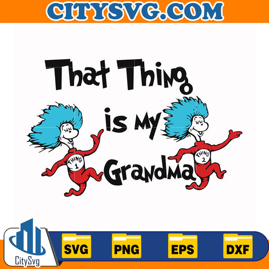 DrSeussThatThingIsMyGrandmaSvg