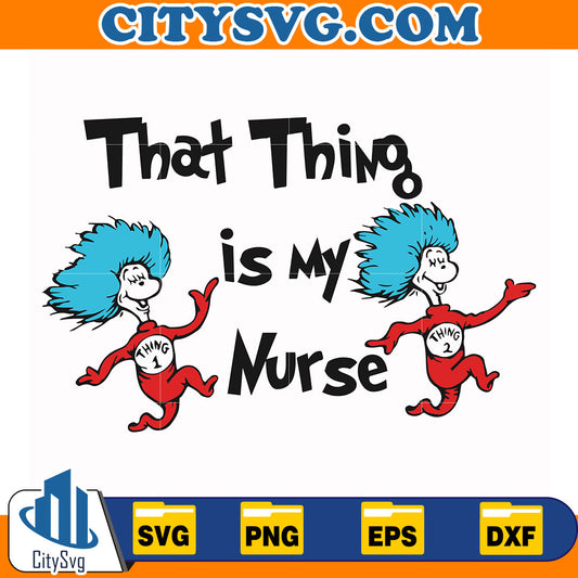 DrSeussThatThingIsMyNurseSvg