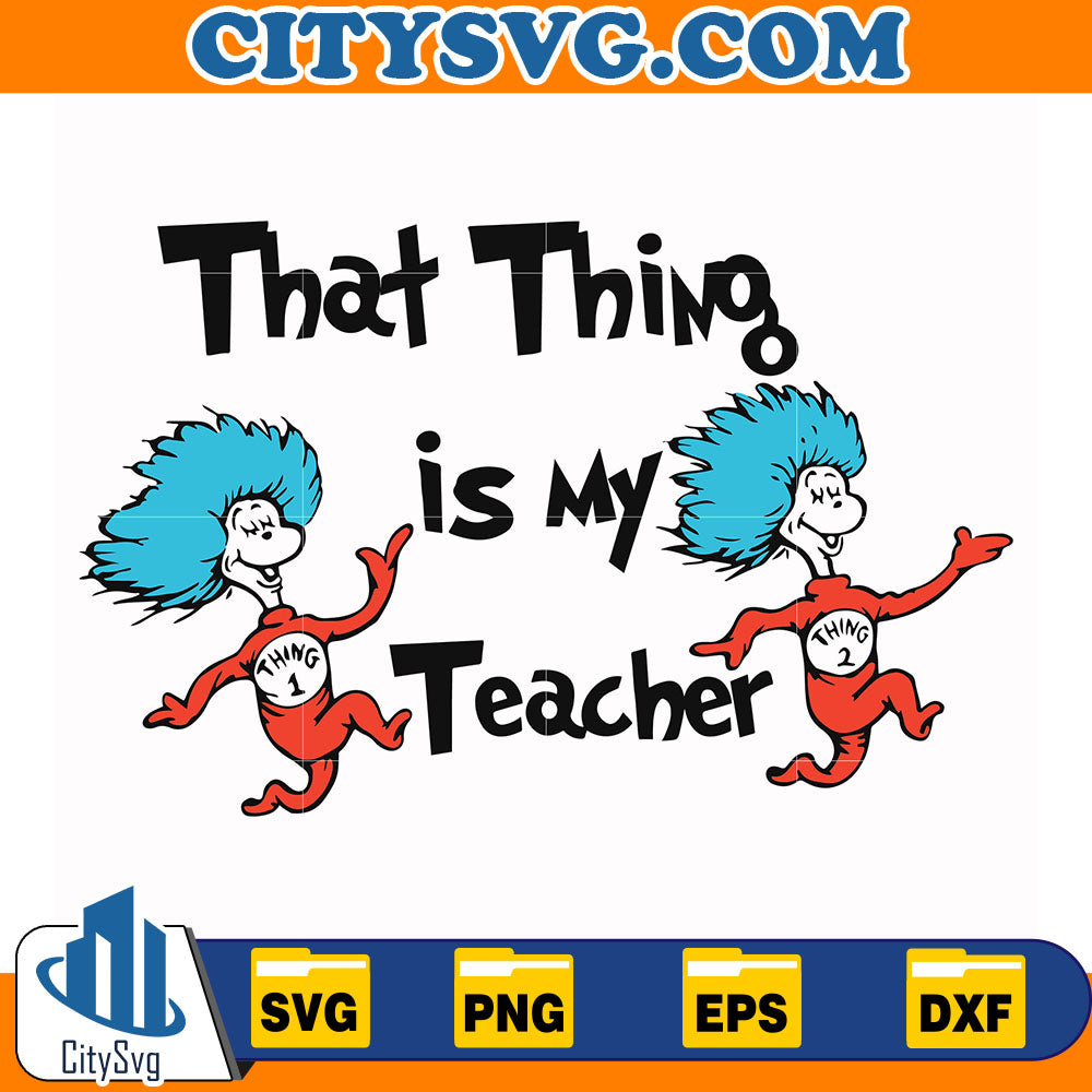 DrSeussThatThingIsMyTeacherSvg_1