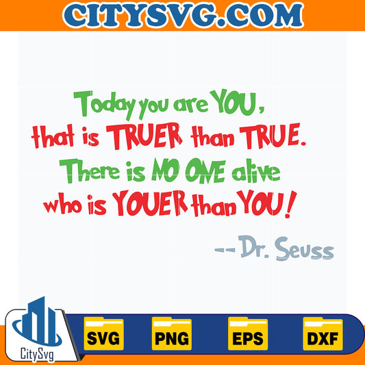 DrSeussTodayYouAreYouThatIsTruerThanTrueThereIsNoOneAliveWhoIsYouerThanYouSvg