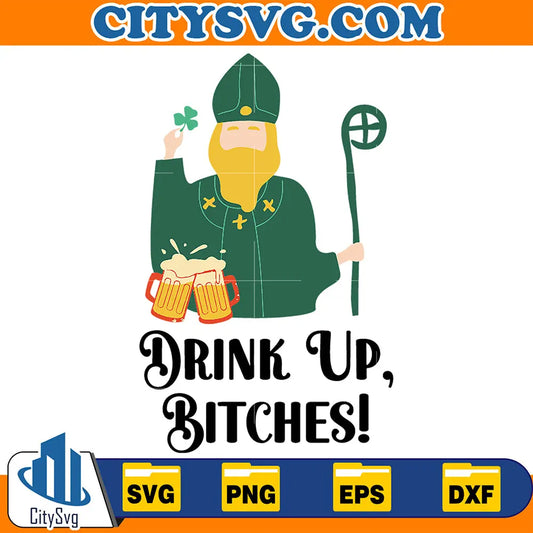 DrinkUpBitchesSaintPatricksDaySvg