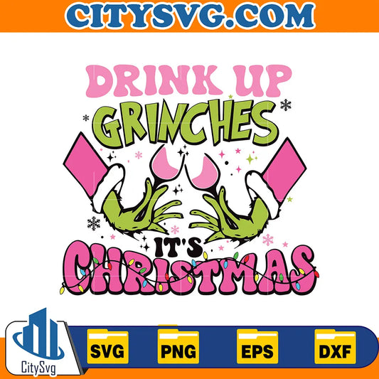 DrinksUpGrinchesItsChristmasSvg_1