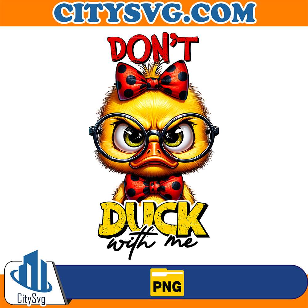 Duck-Don-t-Duck-With-Me-Png