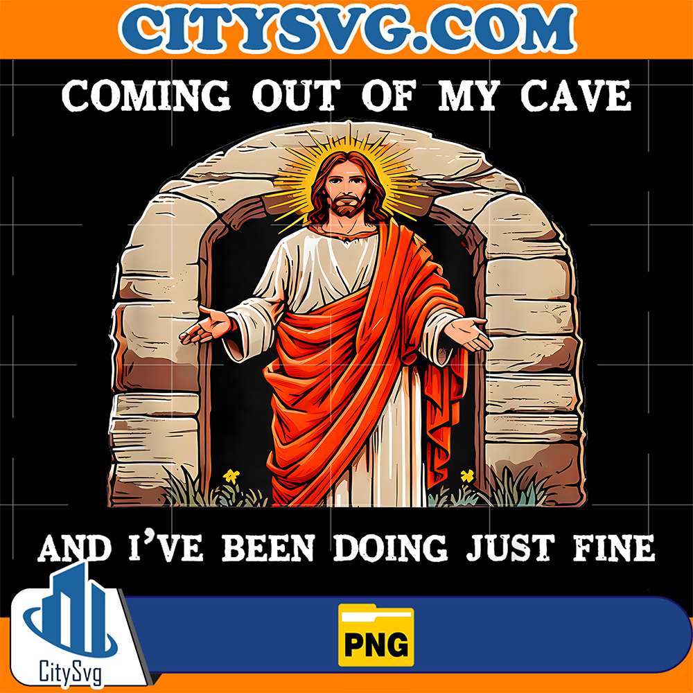 Easter-Jesus-Coming-Out-of-My-Cave-And-I-ve-Been-Doing-Just-Fine-Png