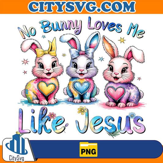 Easter-No-Bunny-Loves-Me-Like-Jesus-Christian-Png