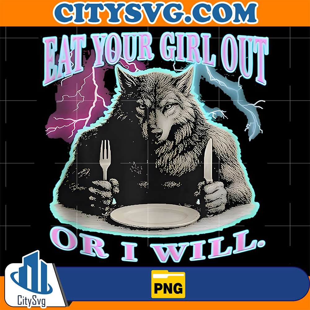 Eat-Your-Girl-Out-Or-I-Will-Wolf-Png
