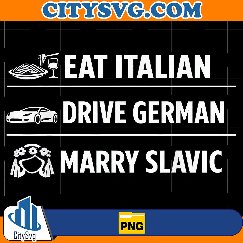 EatItalian-Drive-German-Marry-Slavic-Png