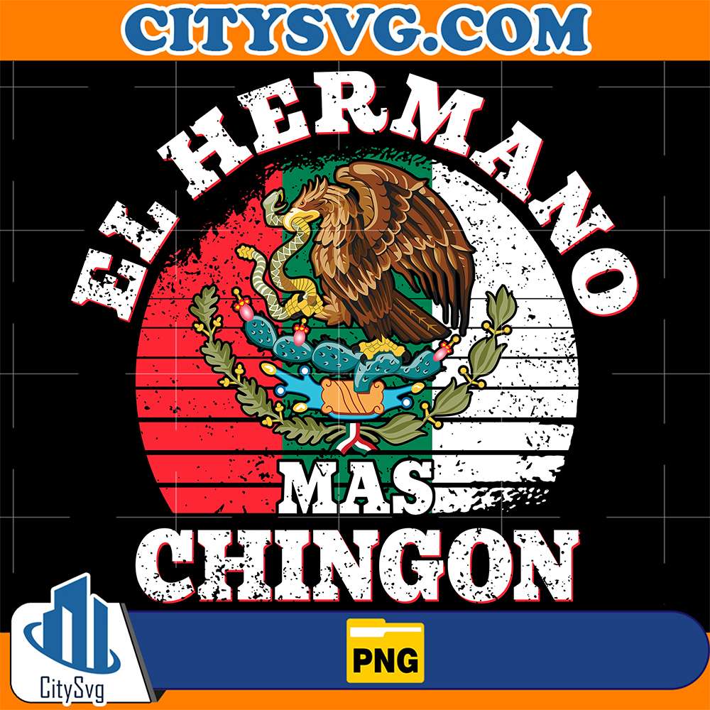 El-Hermano-Mas-Chingon-Png
