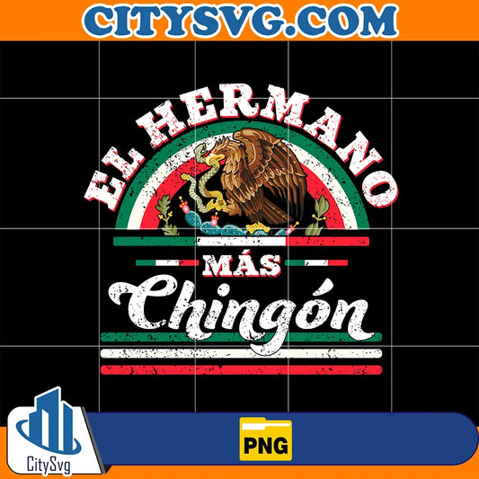 ElHermanoMasChingonPng