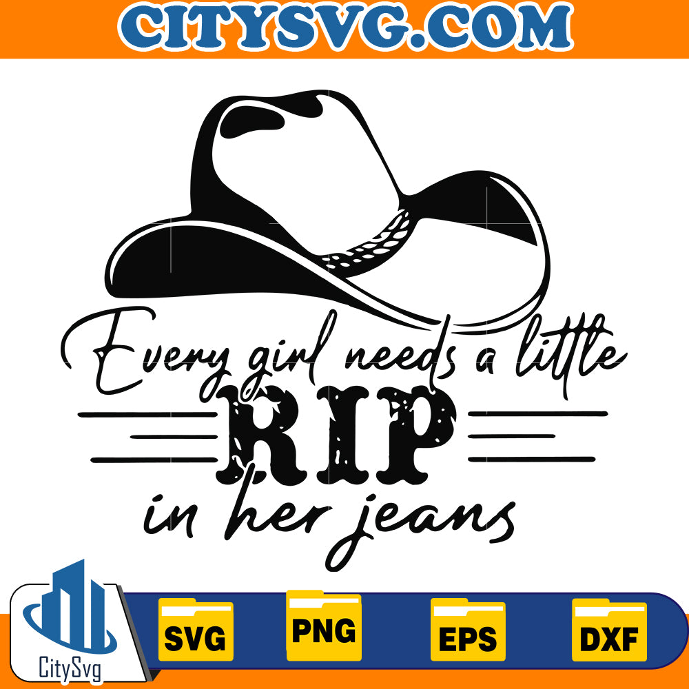 Every Girl needs a little Rip in her jeans Svg