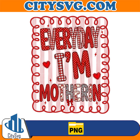 Everyday-I-m-Motherin-Png