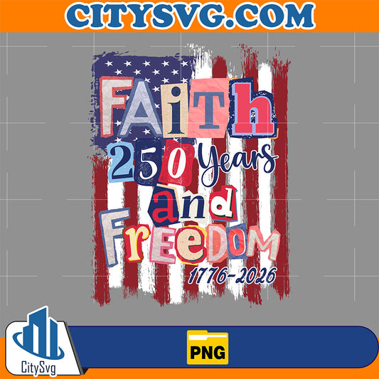 Faith 250 Years Freedom USA Flag Png CitySvg