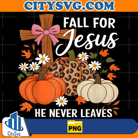 Fall-For-Jesus-He-Never-Leaves-Leaves-Autumn-Christian-Png
