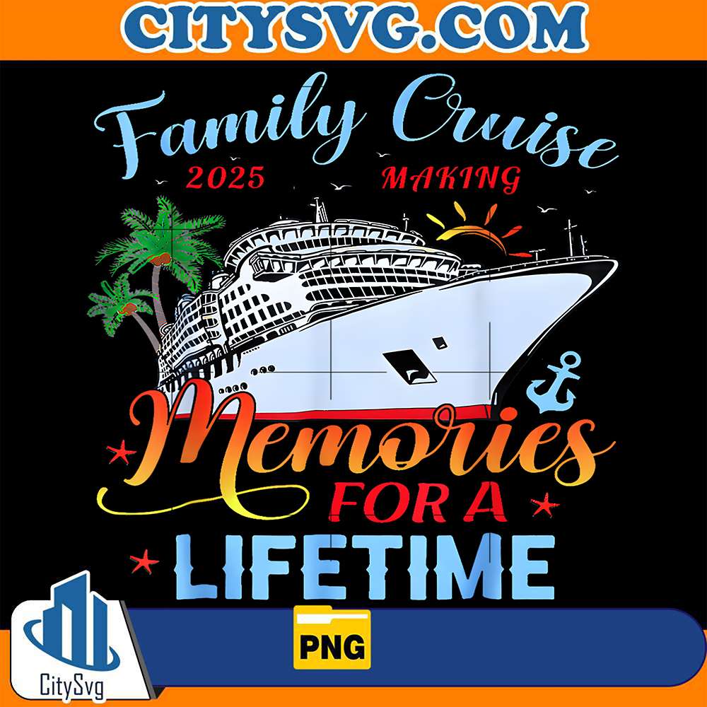 Family-Cruise-2025-Making-Memories-For-A-Lifetime-Png