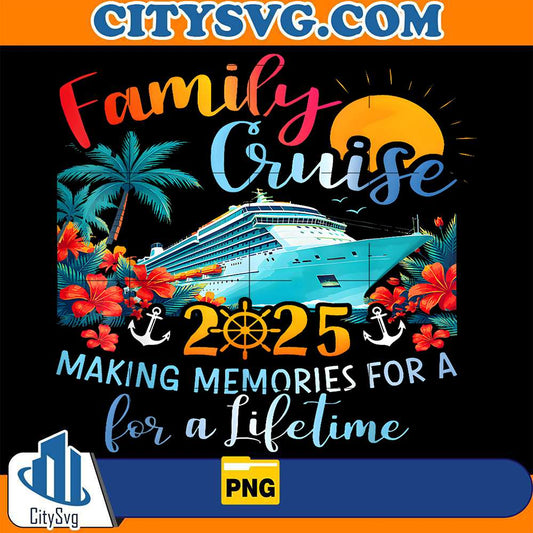 Family-Cruise-2025-Making-Memories-Lifetime-Png