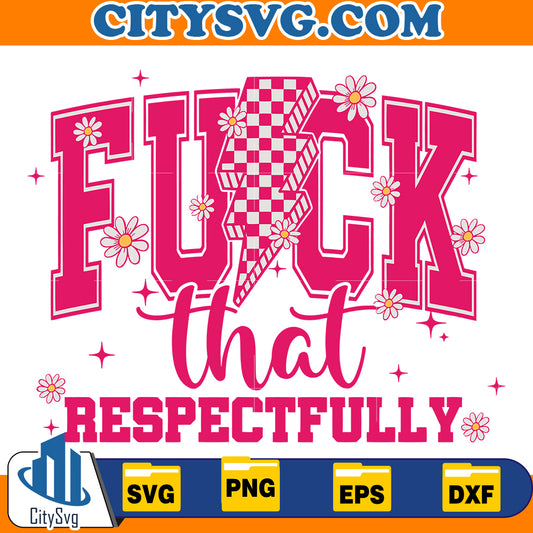 Fck That Respectfully Svg