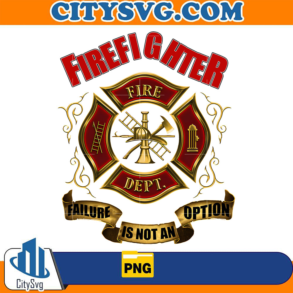 FirefighterFireDeptFailureIsNotAnOptionPng