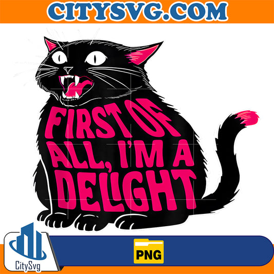 First-Of-All-I-m-A-Delight-Roaring-Black-Cat-Lover-Png-1
