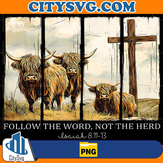 Follow-The-Word-Not-The-Herd-Christian-Western-Highland-Cow-Png