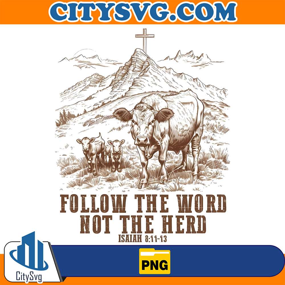 Follow-The-Word-Not-The-Herd-Png