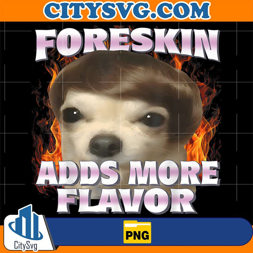 Foreskin Adds More Flavor Png – CITYSVG