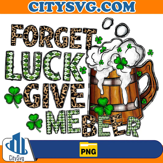 ForgetLuckGiveMeBeerStPatricksDaySublimationPng