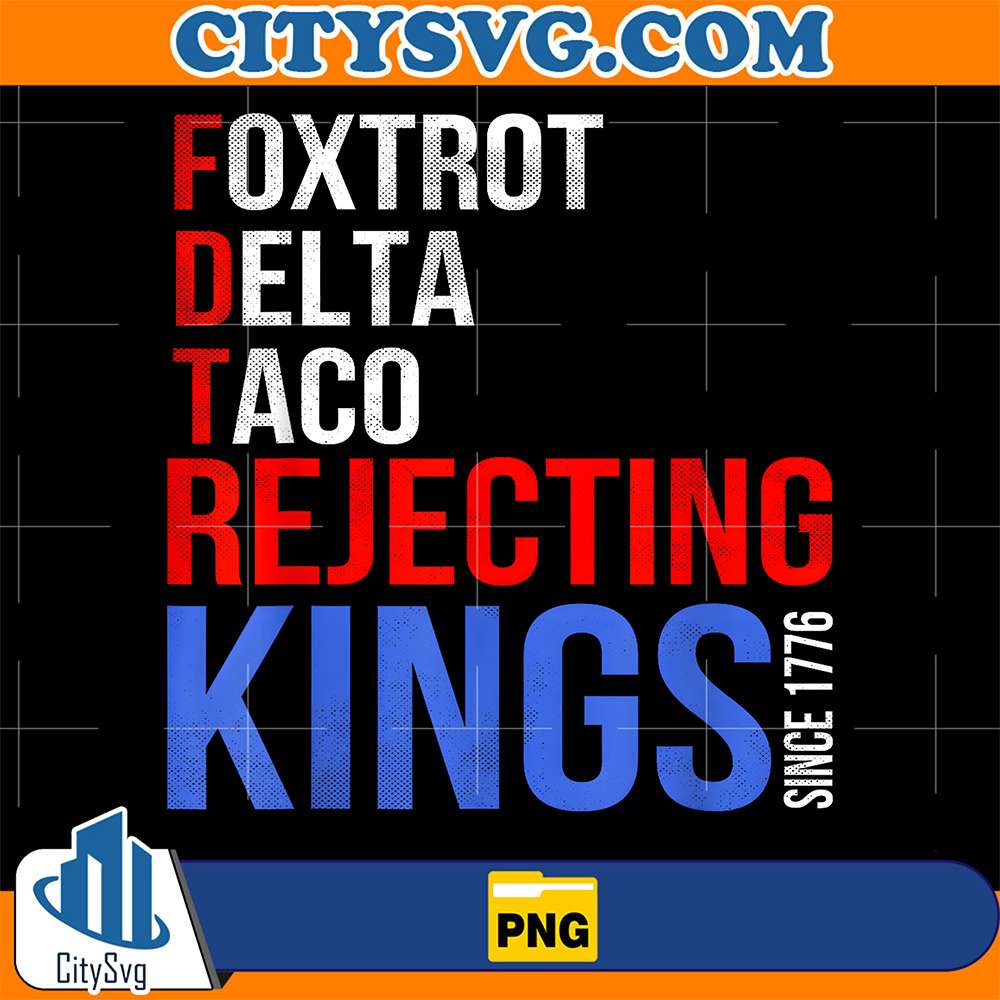Foxtrot-Delta-Taco-No-King-In-America-Since-1776-USA-Flag-Png