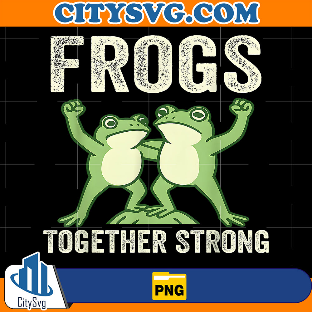 Frogs-Together-Strong-Portland-Frog-Protest-Png