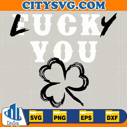 FuckYouLuckyYouStPatricksDaySvg