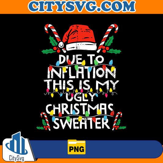 Funny Due To Inflation Ugly Christmas Png