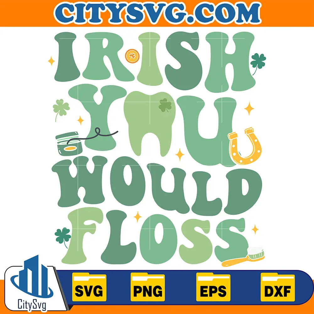 FunnyIrishYouWouldFlossDentalStPatricksDaySvg