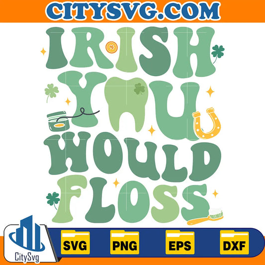 FunnyIrishYouWouldFlossDentalStPatricksDaySvg