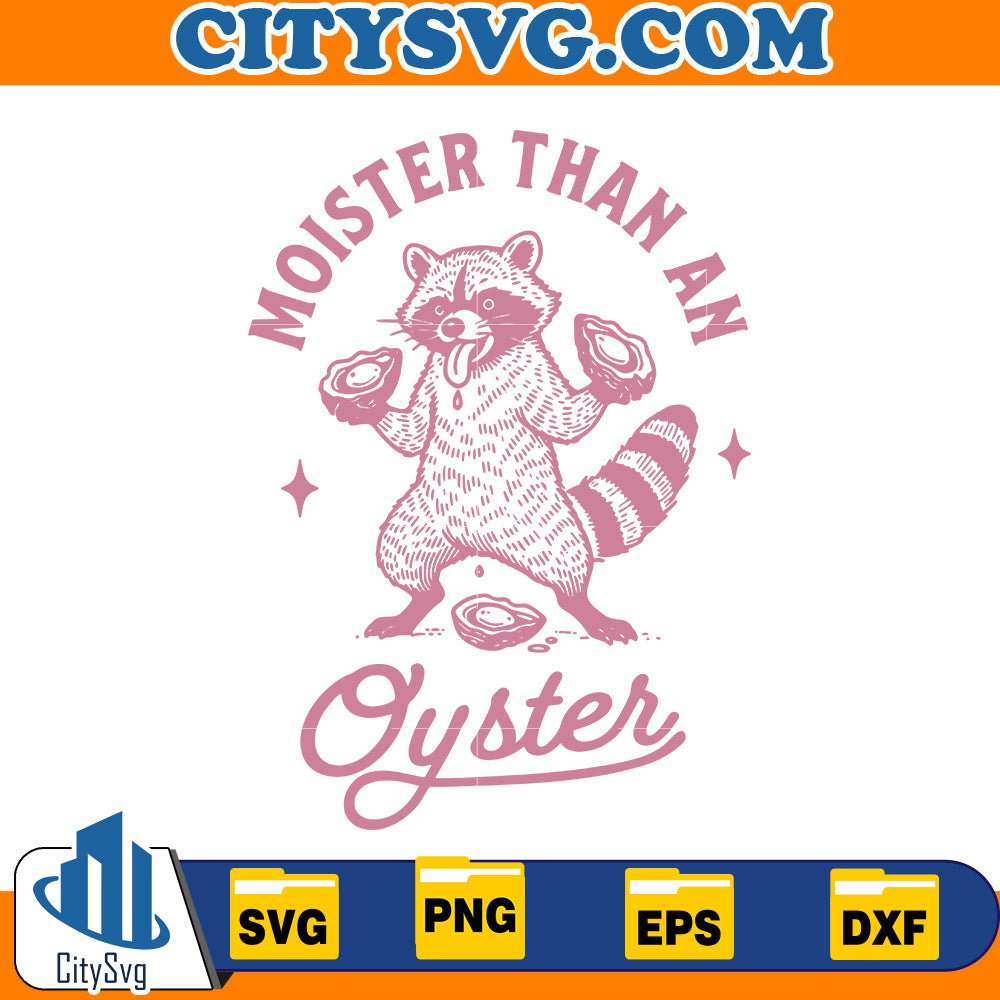 Funny Moister Than An Oyster Svg