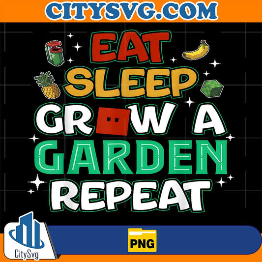 Game Eat Sleep Grow A Garden Repeat Gamer Png CitySvg