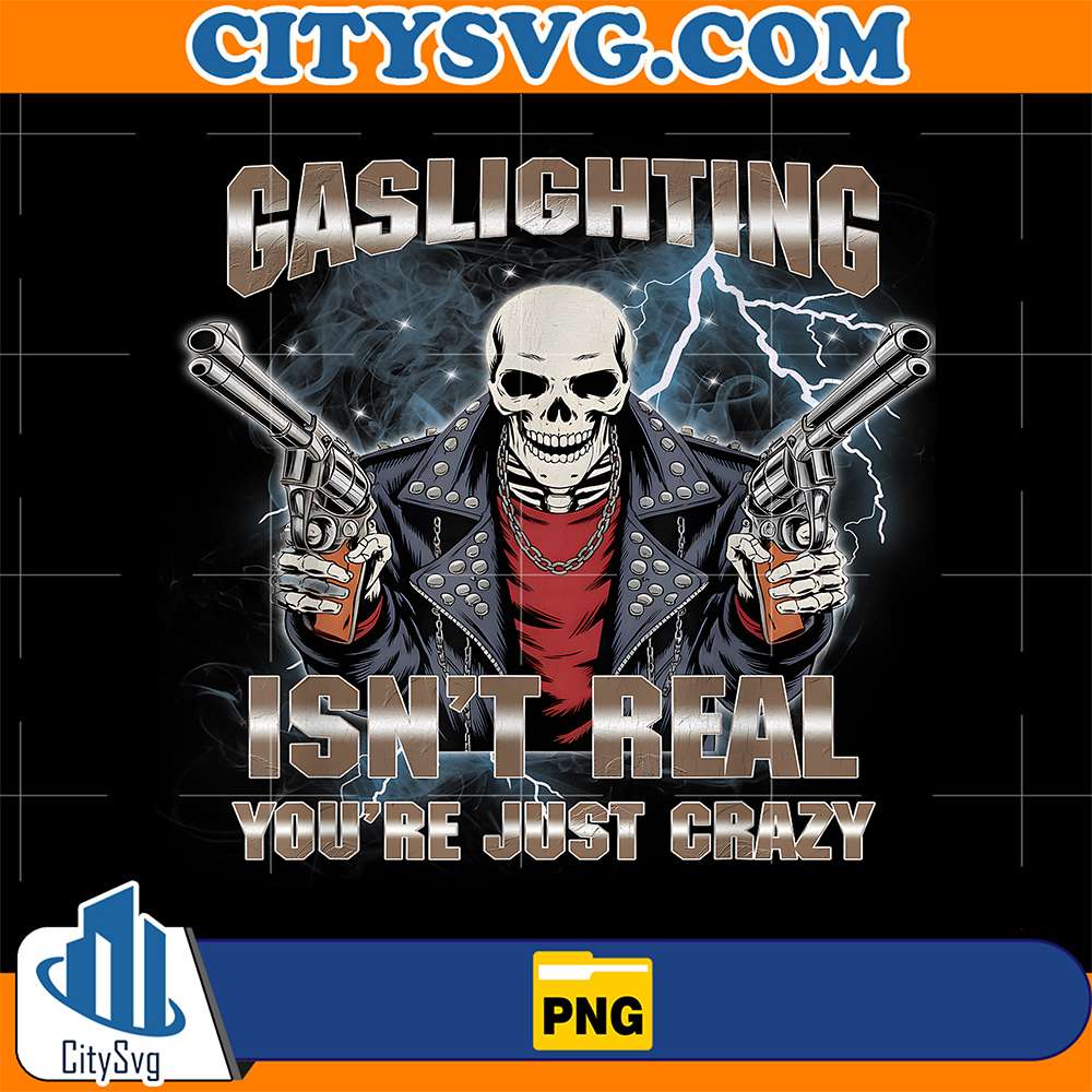 Gaslighting-Isn-t-Real-Funny-Cringe-Skeleton-Meme-Bootleg-Png