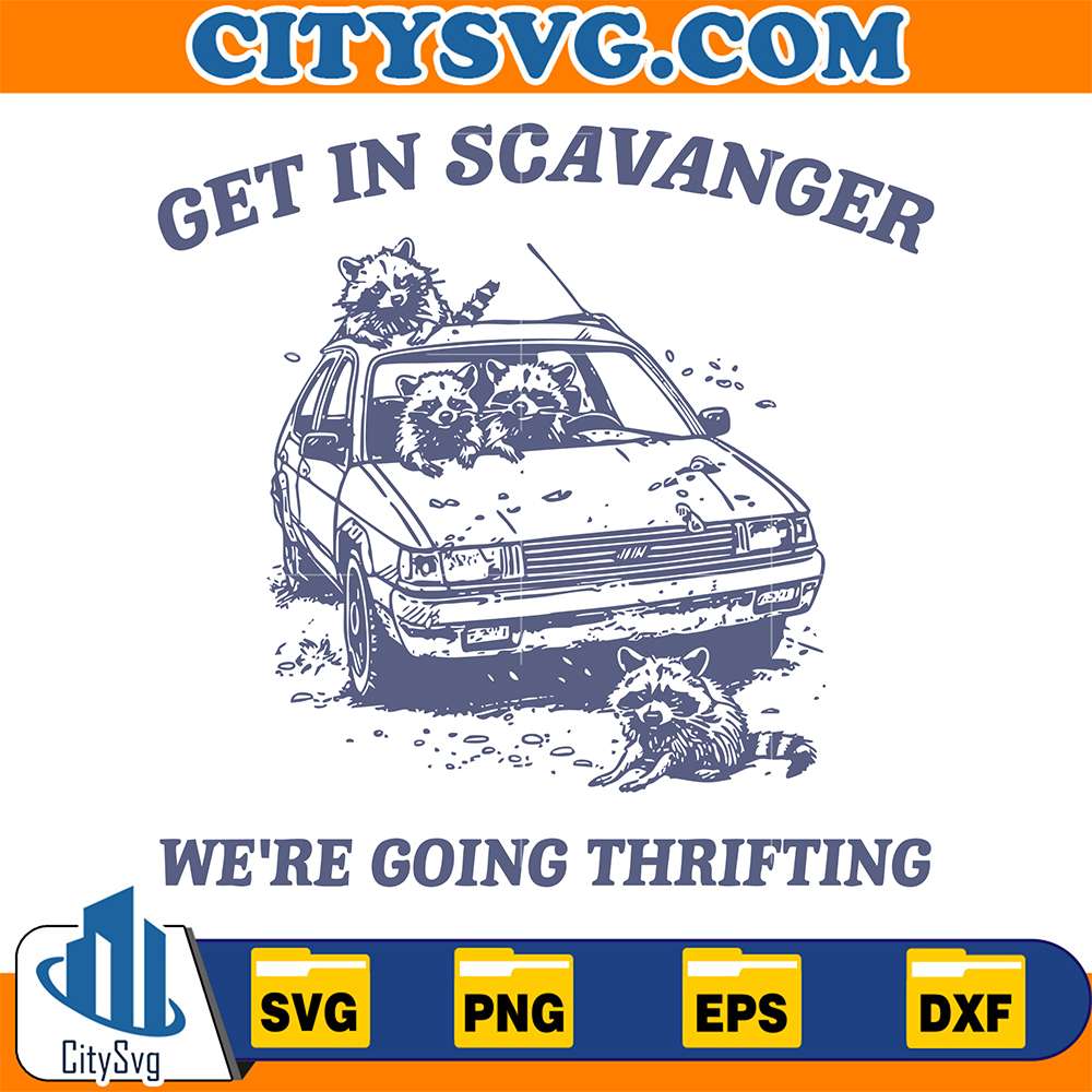 Get-In-Scavanger-We-re-Going-Thrifting-Svg