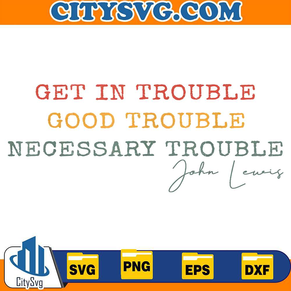 Get-In-Trouble-Good-Trouble-Necessary-Trouble-John-Lewis-Svg