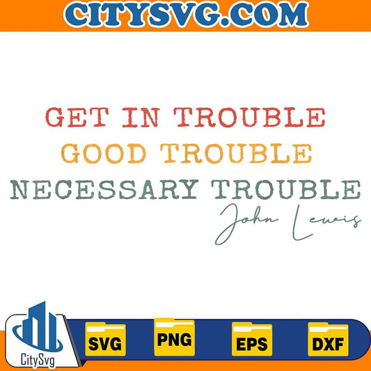 Get-In-Trouble-Good-Trouble-Necessary-Trouble-John-Lewis-Svg