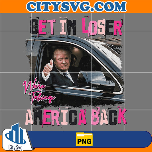 GetInLoserWe_reTakingAmericaBackPng