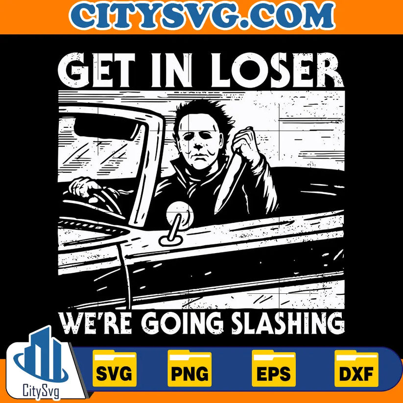 Get in loser we're going slashing SVG – CITYSVG