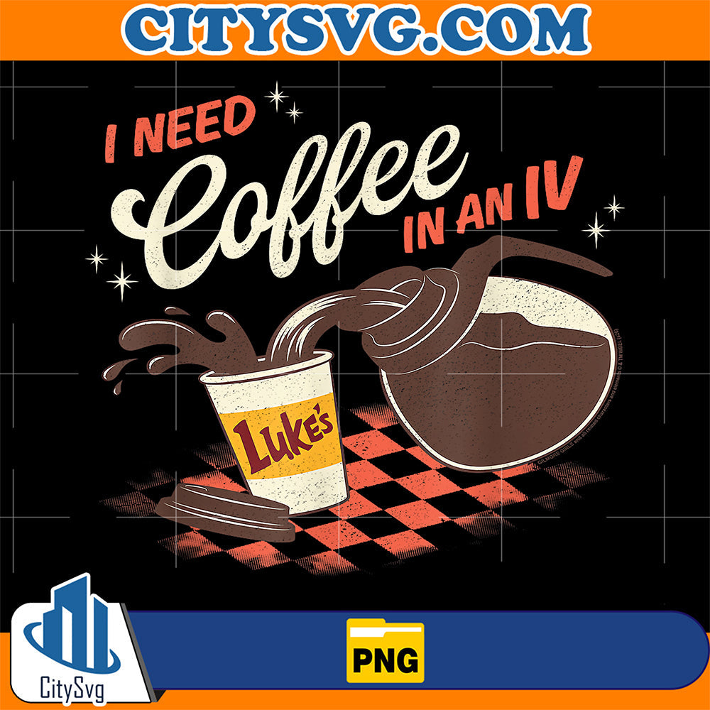 Gilmore Girls I Need Coffee in An IV Png CitySvg