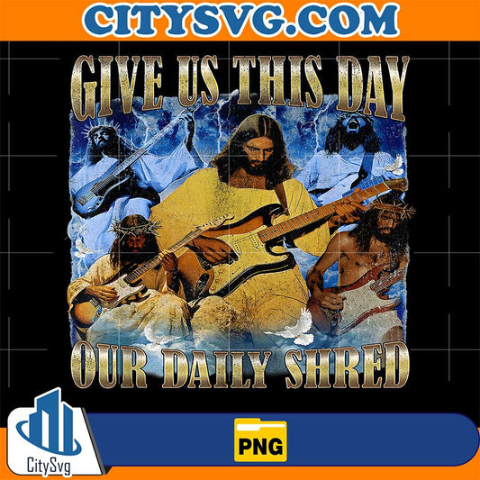 Give-Us-This-Day-Our-Daily-Shred-Christian-Jesus-Png
