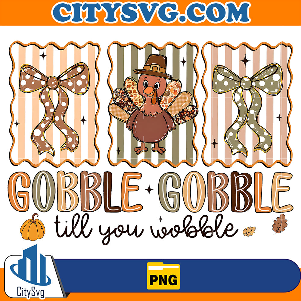 Gobble-Gobble-Till-You-Wobble-Png