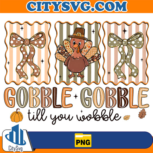 Gobble-Gobble-Till-You-Wobble-Png