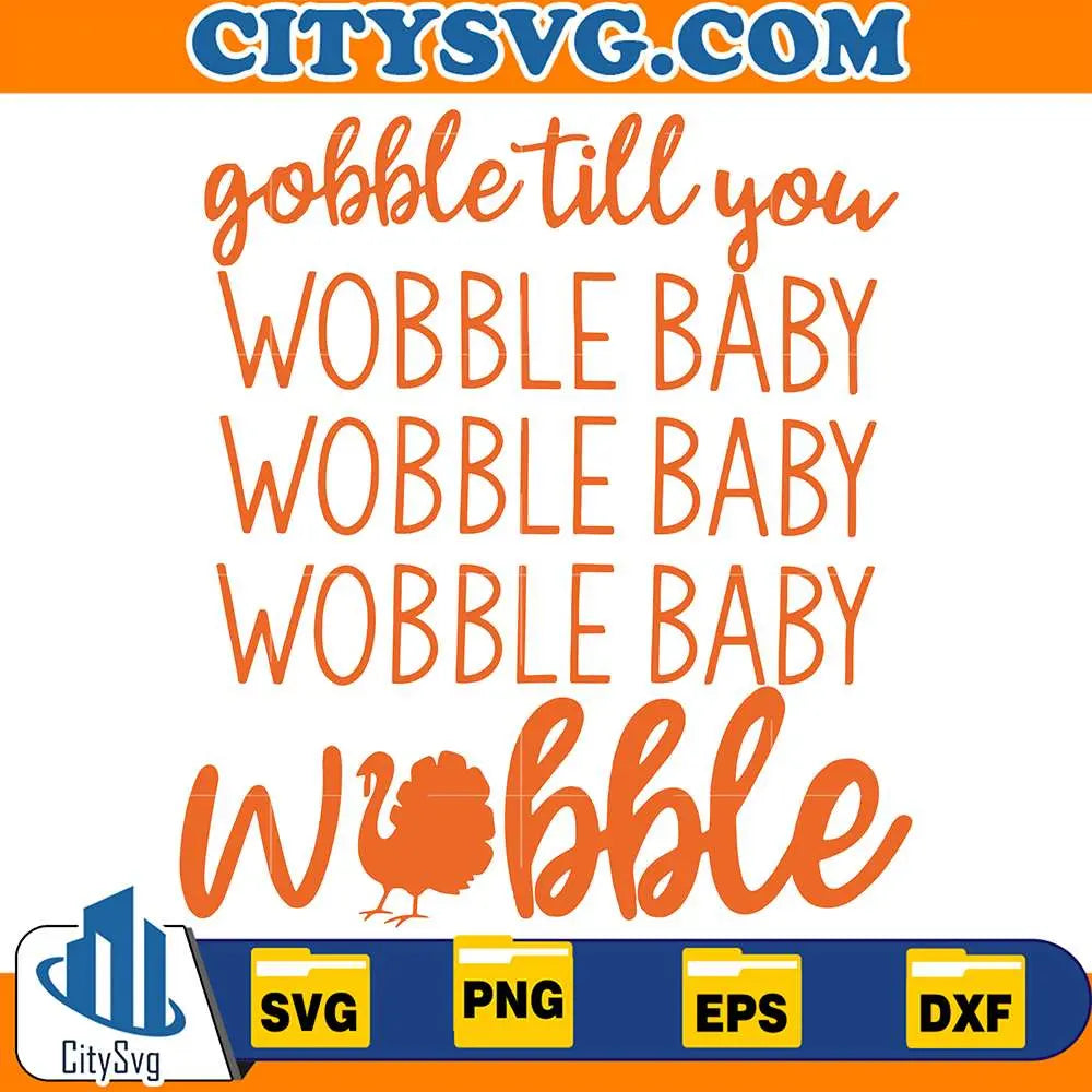 GobbleTillYouWobbleBabySvg