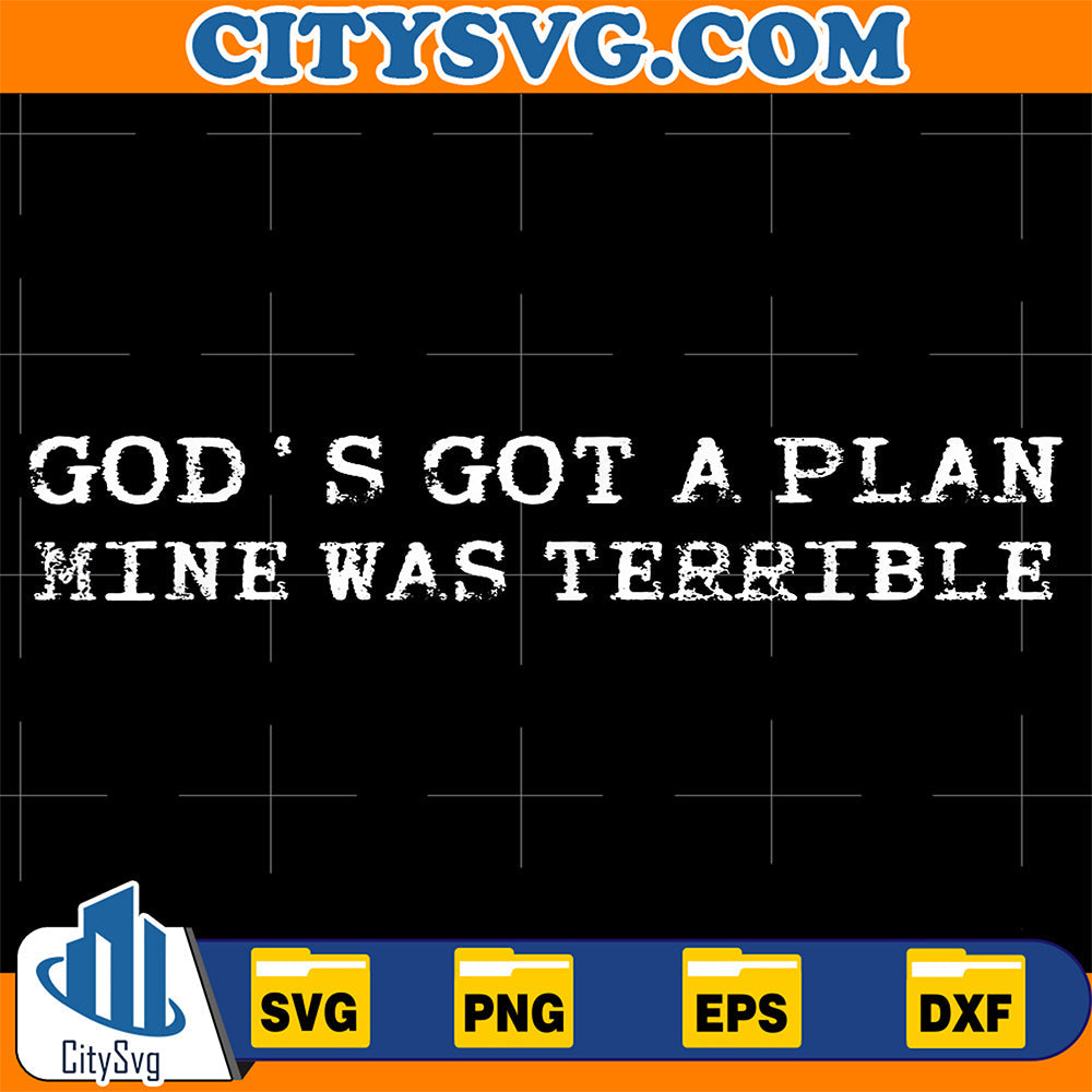 God-s-Got-A-Plan-Mine-Was-Terrible-Funny-Christian-Bible-Svg