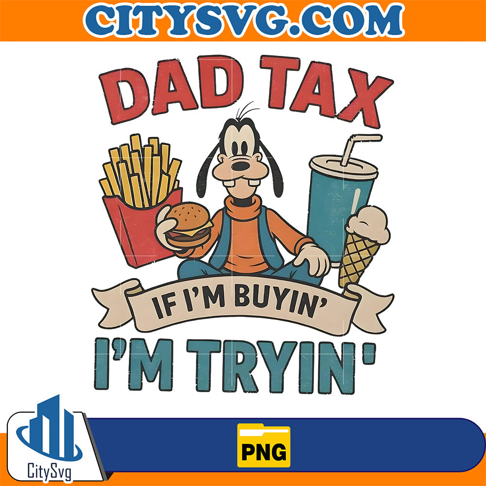 Goofy-Movie-Dad-If-I-m-Buyin-I-m-Tryin-Png