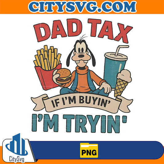 Goofy-Movie-Dad-If-I-m-Buyin-I-m-Tryin-Png
