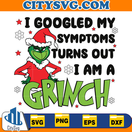 Googled My Symptoms Funny Turns Out Im Grinch Svg CitySvg